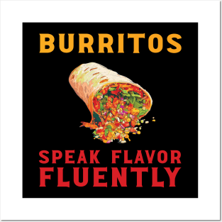 Burritos Speak Flavor Fluently Posters and Art